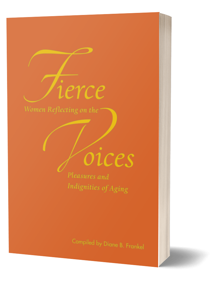 Fierce Voices: Women Reflecting on the Pleasures and Indignities of Aging Book cover